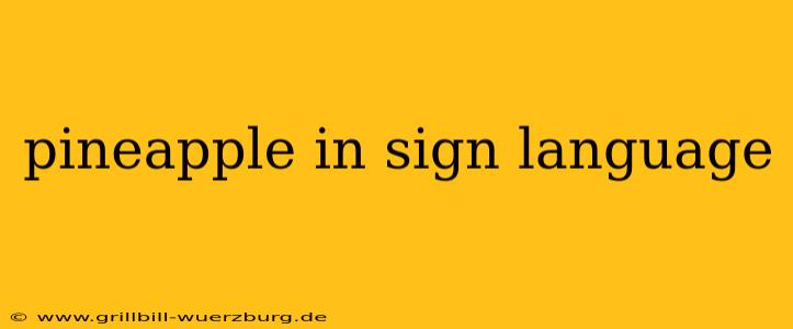 pineapple in sign language