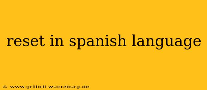 reset in spanish language