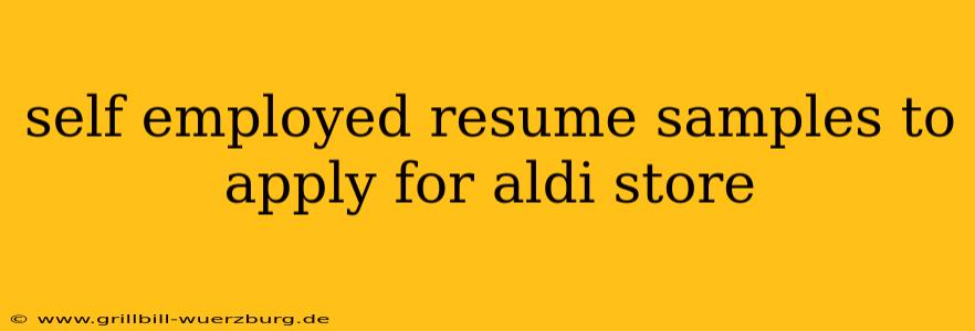 self employed resume samples to apply for aldi store