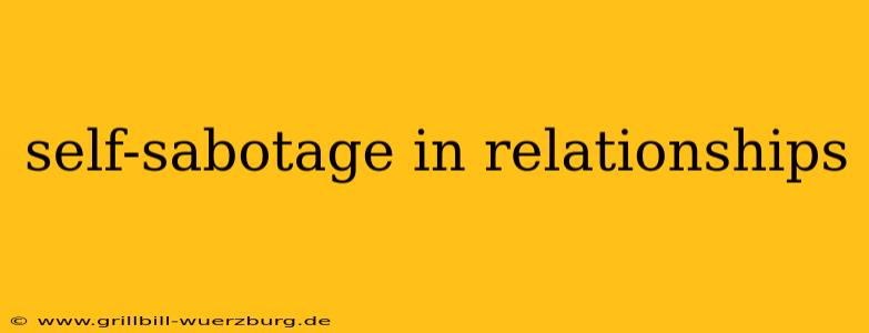 self-sabotage in relationships