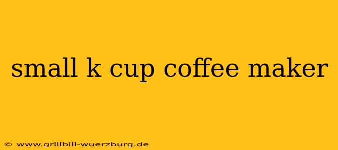 small k cup coffee maker