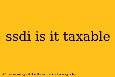 ssdi is it taxable