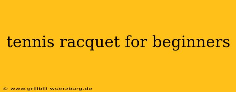 tennis racquet for beginners