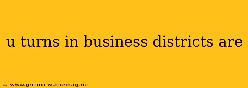 u turns in business districts are