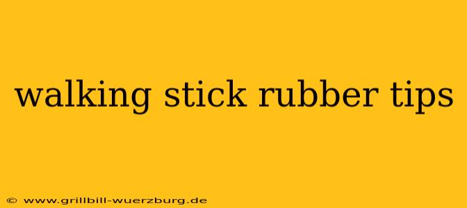walking stick rubber tips