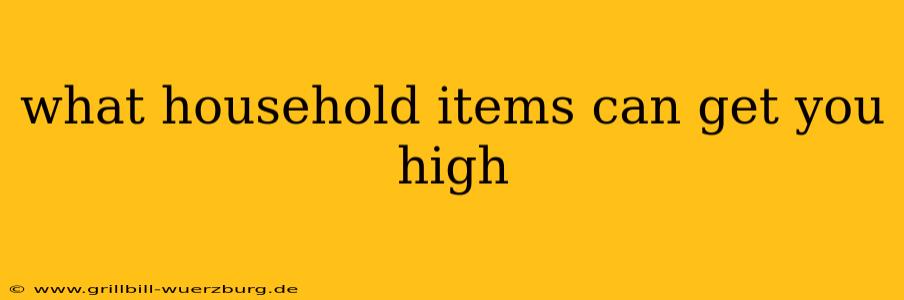 what household items can get you high