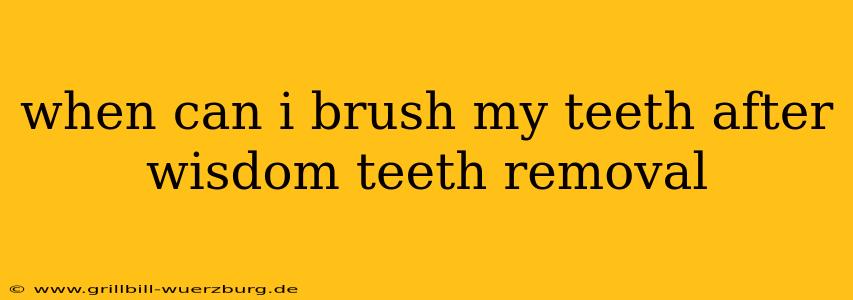 when can i brush my teeth after wisdom teeth removal
