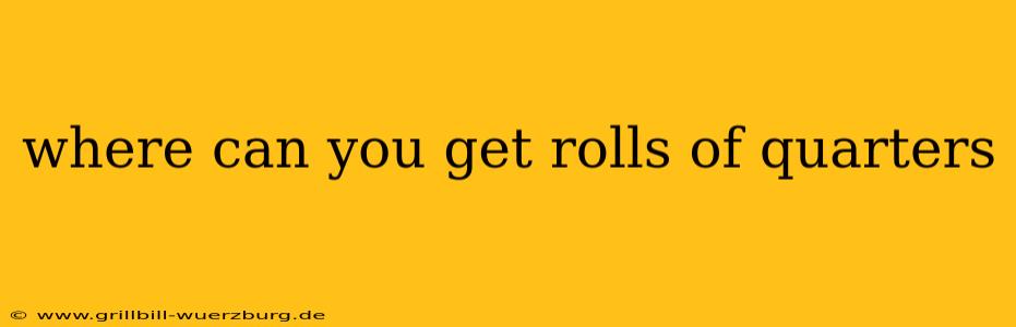 where can you get rolls of quarters