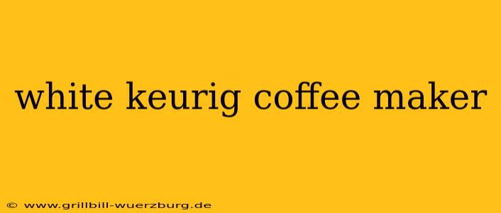 white keurig coffee maker