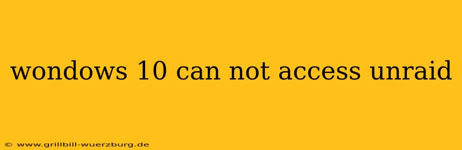 wondows 10 can not access unraid